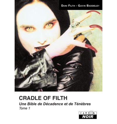 Cradle of filth : une Bible de décadence et de ténèbres Volume 1