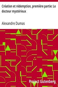 Création et rédemption, première partie: Le docteur mystérieux