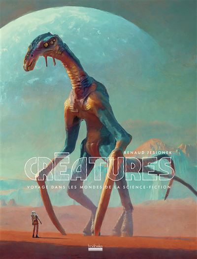 Créatures Voyage dans les mondes de la science-fiction