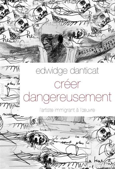Créer dangereusement L'artiste immigrant à l'œuvre
