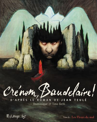 Crénom, Baudelaire ! Les Fleurs du Mal