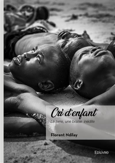 Cri d'enfant La terre, une braise inédite