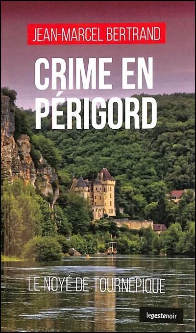 Crime en perigord  (geste) - le noye de tournepique (coll. geste noir) Le noyé de Tournepique
