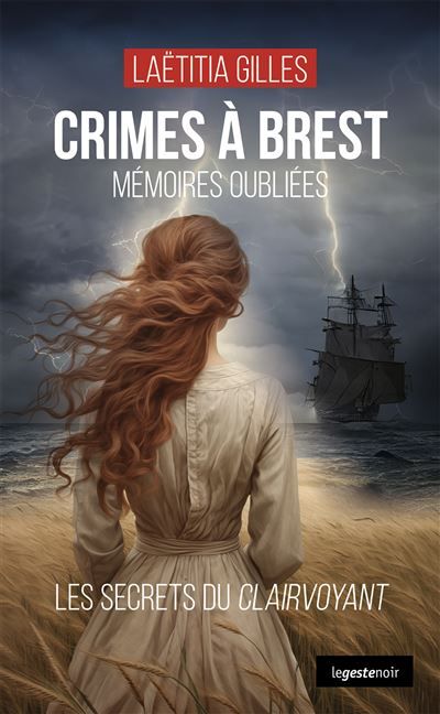 Crimes a brest - memoires oubliees les secrets du clairvoyant (coll. geste noir) Mémoires oubliées, les secrets du clairvoyant