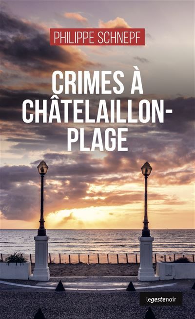 Couverture de Crimes a chatelaillon-plage (coll. geste noir) par Philippe Schnepf