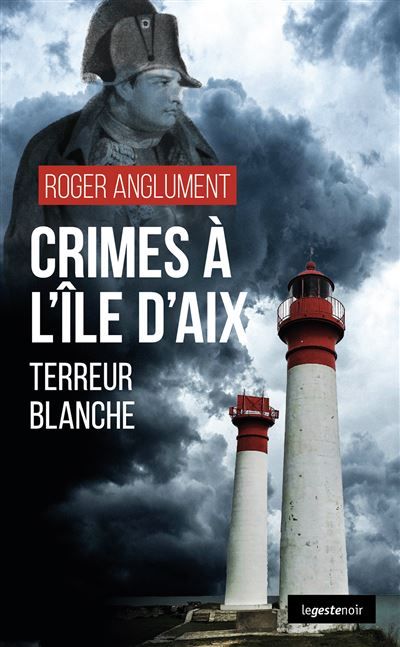 Crimes a l'ile d'aix (geste) (coll. geste noir) terreur blanche Terreur blanche