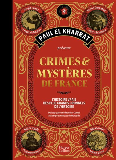 Crimes et mystères de France (Beau livre) La version beau livre du célèbre ouvrage de Paul El Kharrat
