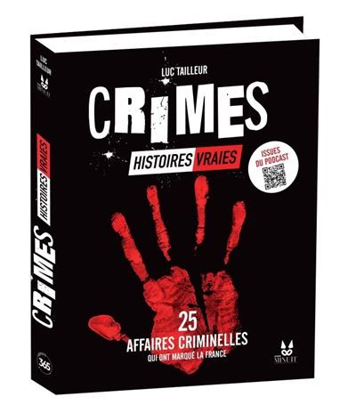 Crimes - Histoires vraies, avec Studio Minuit 25 affaires criminelles qui ont marqué la France