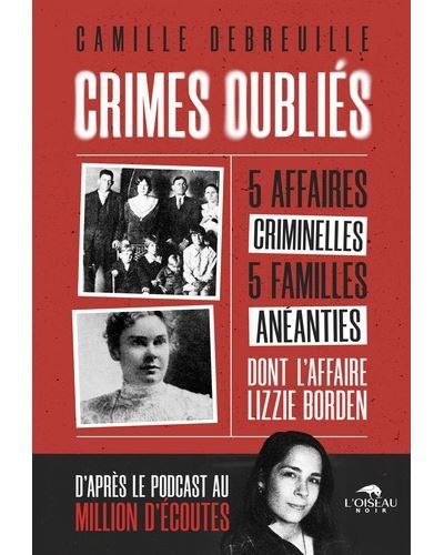 Crimes oubliés Cinq affaires criminelles, cinq familles anéanties
