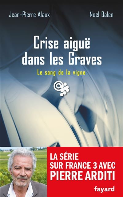 Crise aiguë dans les Graves Le sang de la vigne, tome 22