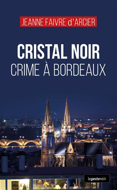 Cristal noir - crime a bordeaux (geste-coll. geste noir) reedition Crime à Bordeaux