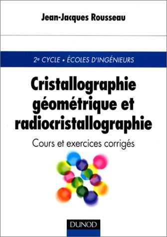 Cristallographie géométrique et radiocristallographie avec exercices corrigés