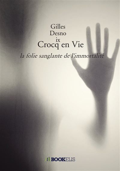 Crocq en Vie La folie sanglante de l'immortalité