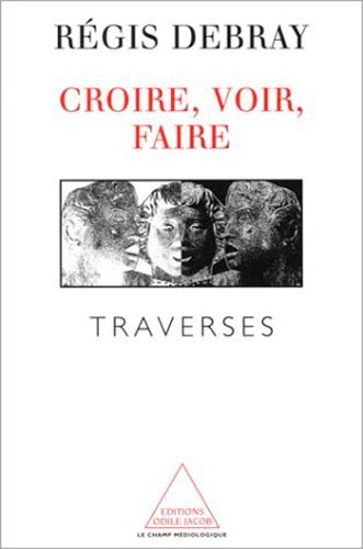 Croire, voir, faire Traverses