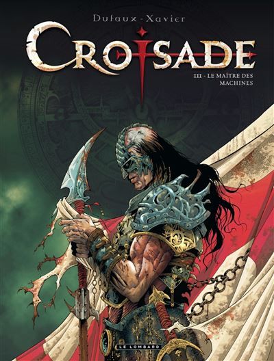 Croisade - Tome 3 - Le Maître des machines