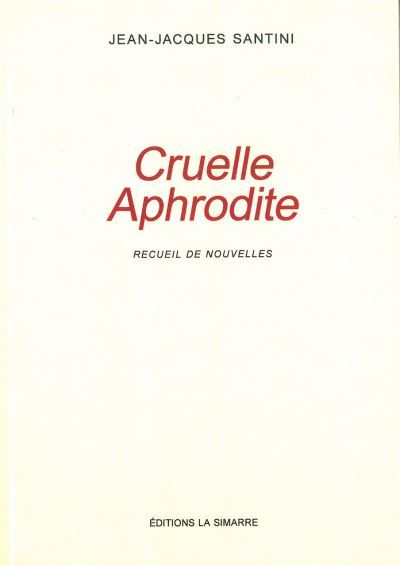 Cruelle Aphrodite Recueil de Nouvelles