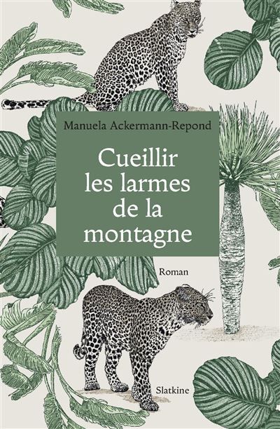 Cueillir les larmes de la montagne