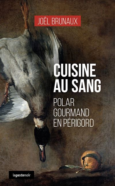 Cuisine au sang - polar gourmand en perigord (coll. geste noir) Polar gourmand en Périgord
