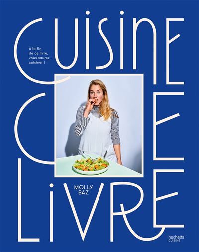 Cuisine ce livre A la fin de ce livre, vous saurez cuisiner !