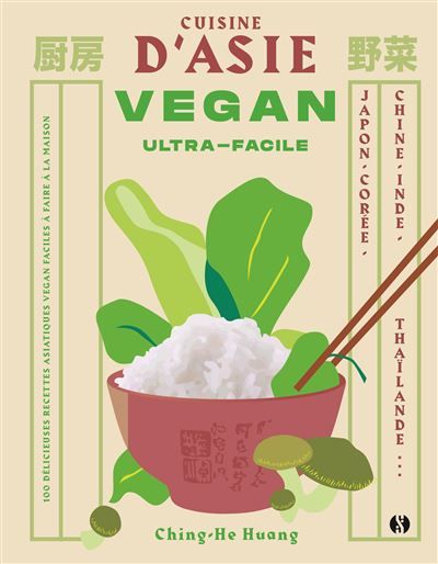 Cuisine d'Asie Vegan Ultra-facile Japon, Chine, Corée, Inde, Thaïlande…