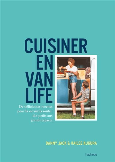 Cuisiner en van life De délicieuses recettes pour la vie sur la route : des petits aux grands espaces