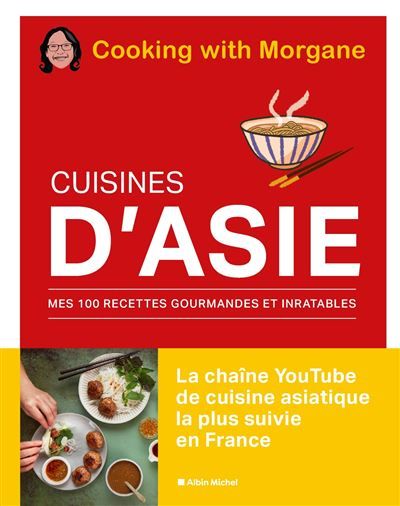 Cuisines d'Asie Mes 100 recettes gourmandes et inratables
