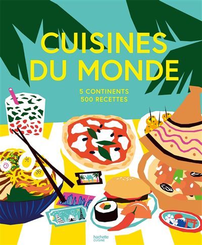 Cuisines du monde 5 continents, 500 recettes