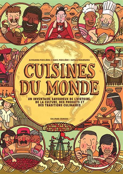 Cuisines du monde Un inventaire savoureux de l'histoire, de la culture, des produits et des traditions culinaires