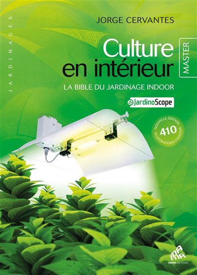 Culture en intérieur (master édition) La bible du jardinage indoor