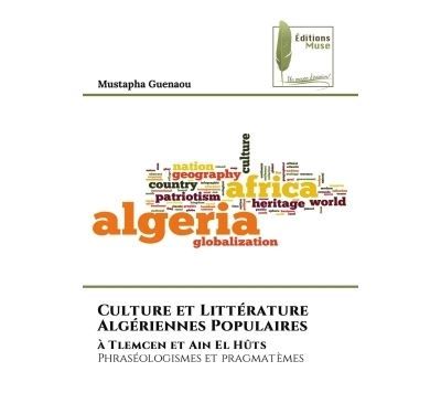 Culture et Littérature Algériennes Populaires À Tlemcen et Ain El Hûts Phraséologismes et pragmatèmes