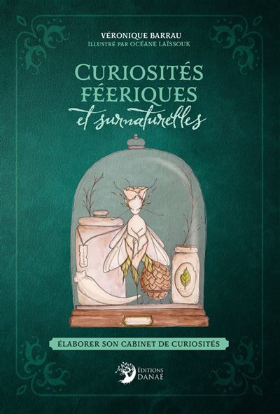 Curiosités féeriques et surnaturelles - Élaborer son cabinet de curiosités