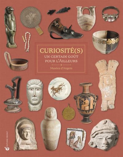Curiosites: un Certain Gout Pour l'Ailleurs Collectionneurs Angevins du Xixe Siècle