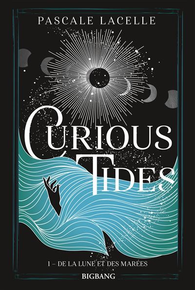 Curious Tides, T1 : De la Lune et des Marées