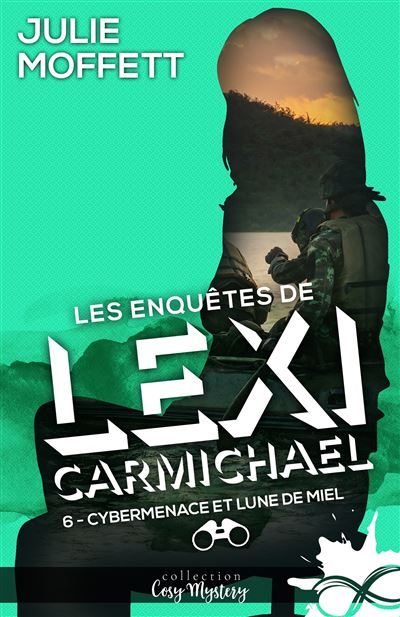 Cybermenace et lune de miel Les enquêtes de Lexi Carmichael, T6