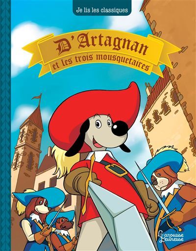 D'Artagnan et les 3 mousquetaires Je lis les classiques