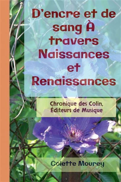 D'encre et de sang À travers Naissances et Renaissances Chronique des Colin, Éditeurs de Musique