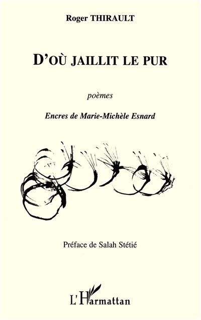 D'où jaillit le pur Poèmes