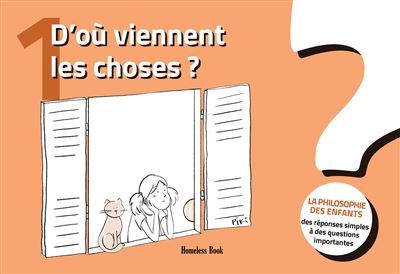 D'où viennent les choses? Des réponses simples à des questions importantes