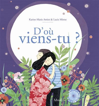 D'où viens-tu ? La merveilleuse histoire de la naissance