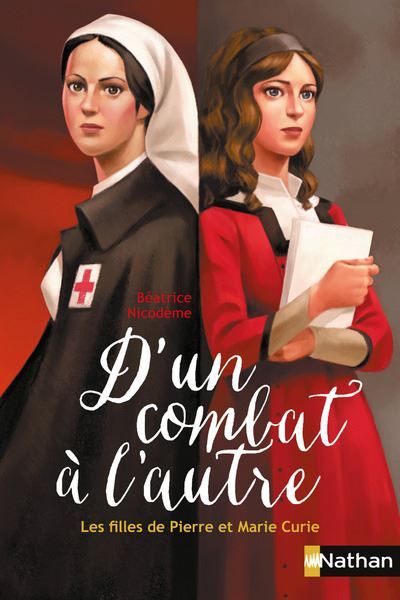 D'un combat à l'autre: les filles de Pierre et Marie Curie