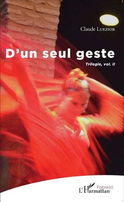 D'un seul geste Trilogie, vol.II