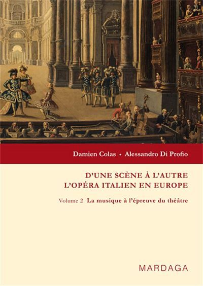 D'une scène à l'autre. L'opéra italien en Europe t.2 La musique à l'épreuve du théâtre