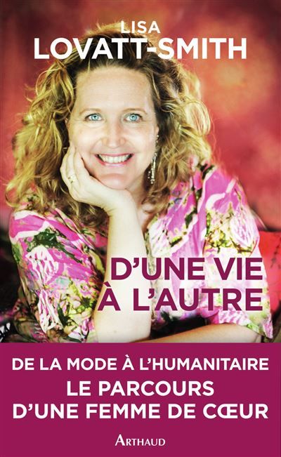 D'une vie à l'autre De la mode à l’humanitaire, le parcours d’une femme de cœur