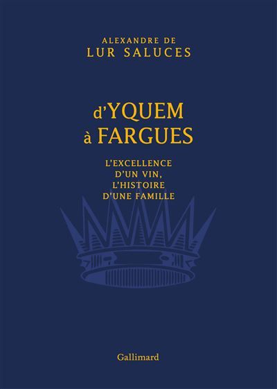 D'Yquem à Fargues L'excellence d'un vin, l'histoire d'une famille