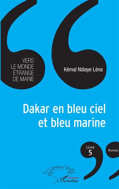 Dakar en bleu ciel et bleu marine Vers le monde étrange de Marie (livre 5)