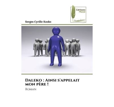Daleko : Ainsi s'appelait mon père ! Roman