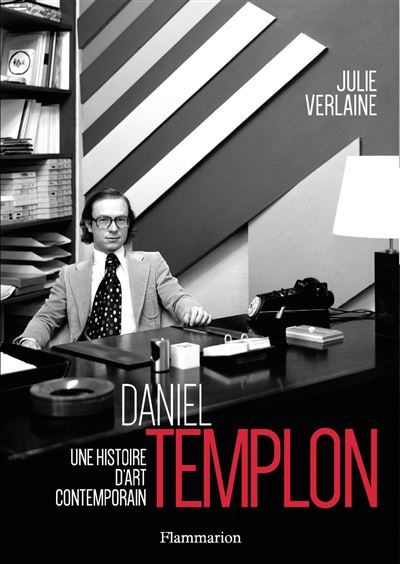 Daniel Templon Une histoire d'art contemporain
