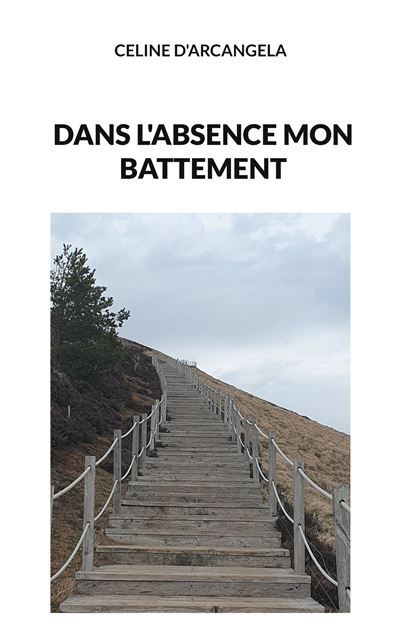 Dans l'absence mon battement - Céline D'Arcangela - Books On Demand