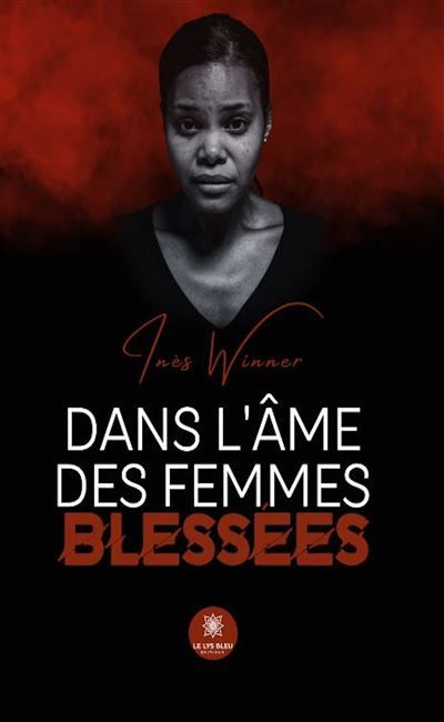 Dans l'âme des femmes blessées