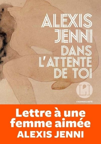 Dans l'attente de toi Lettre à une femme aimée